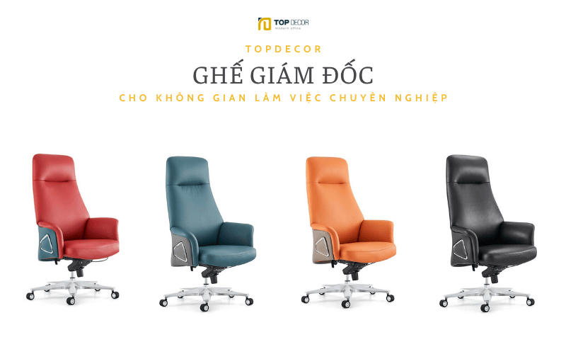 Ghế giám đốc cho không gian làm việc chuyên nghiệp