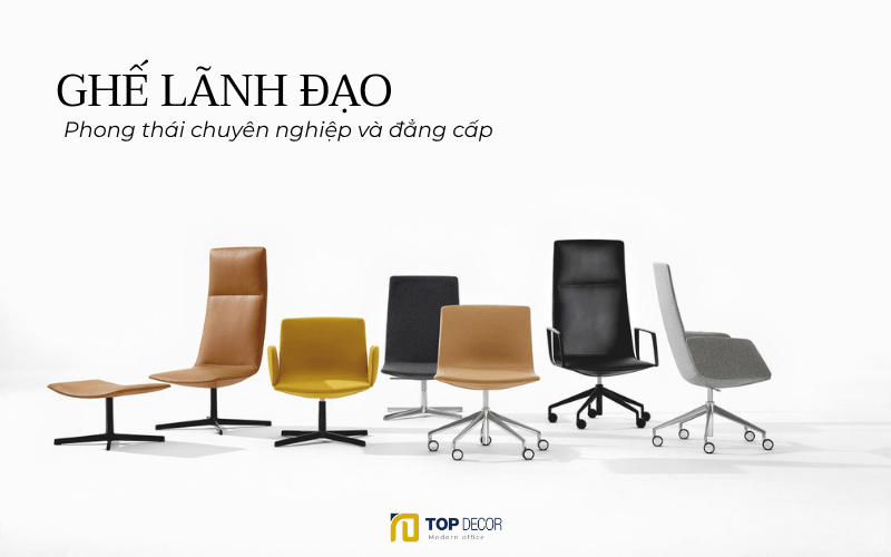 5 tiêu chí chọn ghế lãnh đạo thể hiện phong thái chuyên nghiệp