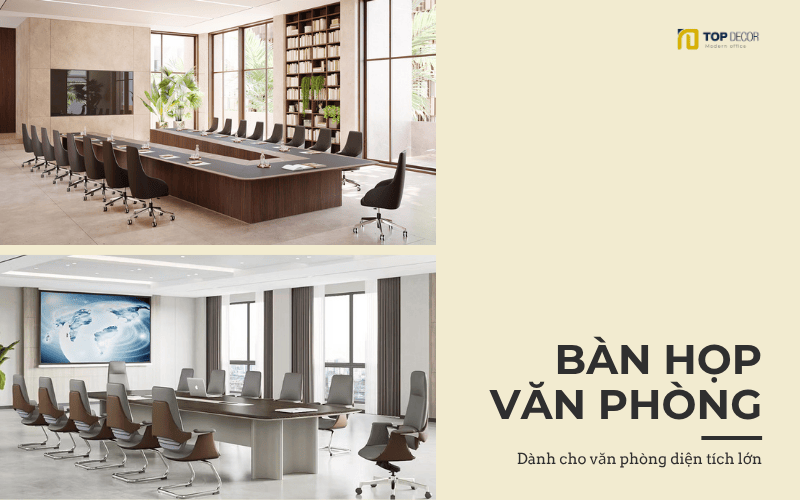 Nội thất bàn họp cho văn phòng hội nghị lớn