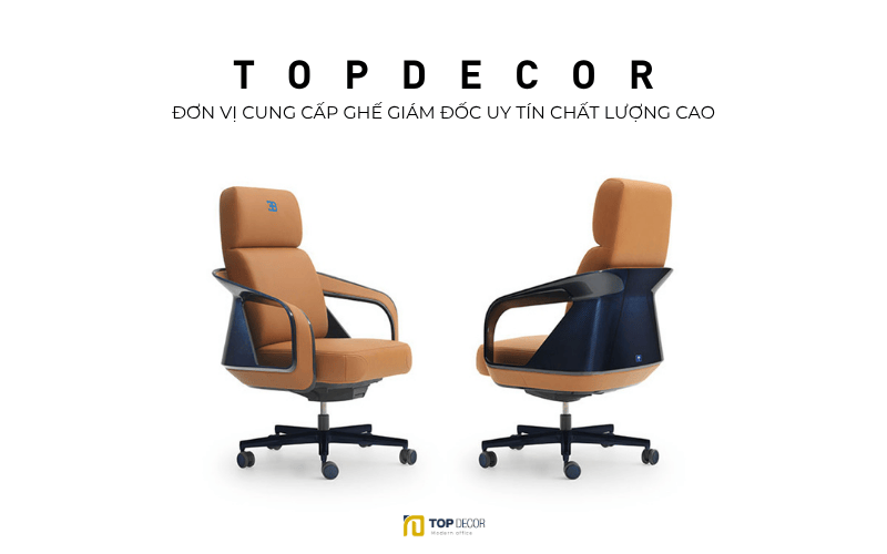 Topdecor đơn vị cung cấp ghế giám đốc uy tín chất lượng cao