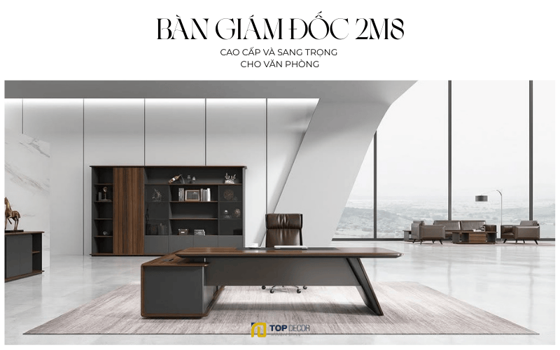 Lắp đặt bàn giám đốc 2m8 sang trọng cho không gian cao cấp