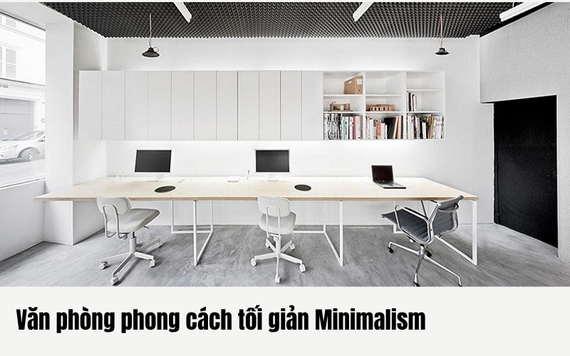 Văn phòng phong cách tối giản Minimalism