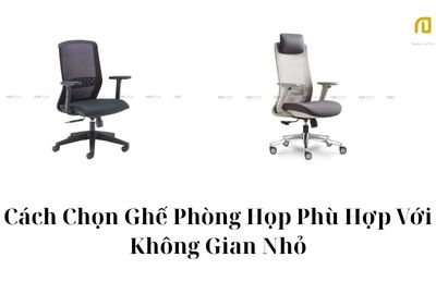 Cách Chọn Ghế Phòng Họp Phù Hợp Với Không Gian Nhỏ